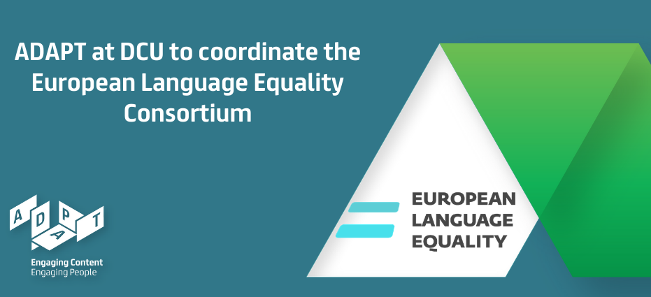 The ADAPT Centre at DCU to lead The European Language Equality Consortium (ELE)