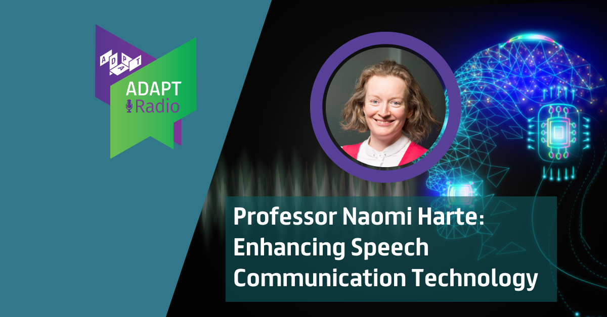 Naomi Harte: Enhancing Speech Communication Technology