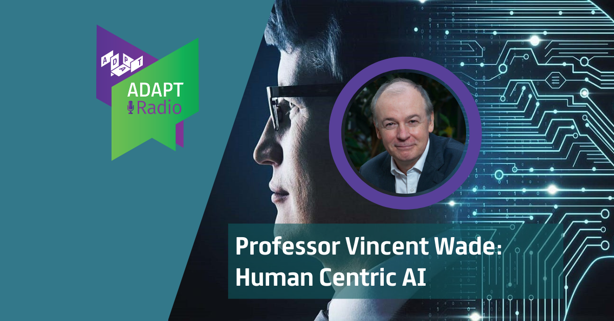 Vincent Wade: Human Centric AI