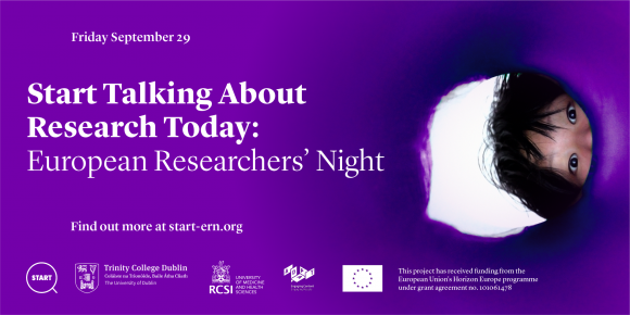 Web banner with a purple background. On the right is an image of a young child looking peeping through a hole. Text on the banner reads: Friday September 29, Start Talking About Research Today: European Researchers' Night. Find out more at start-ern.org At the bottom of the banner is a series of logos including ADAPT, RCSI, Trinity Colleege Dublin, START and EU.