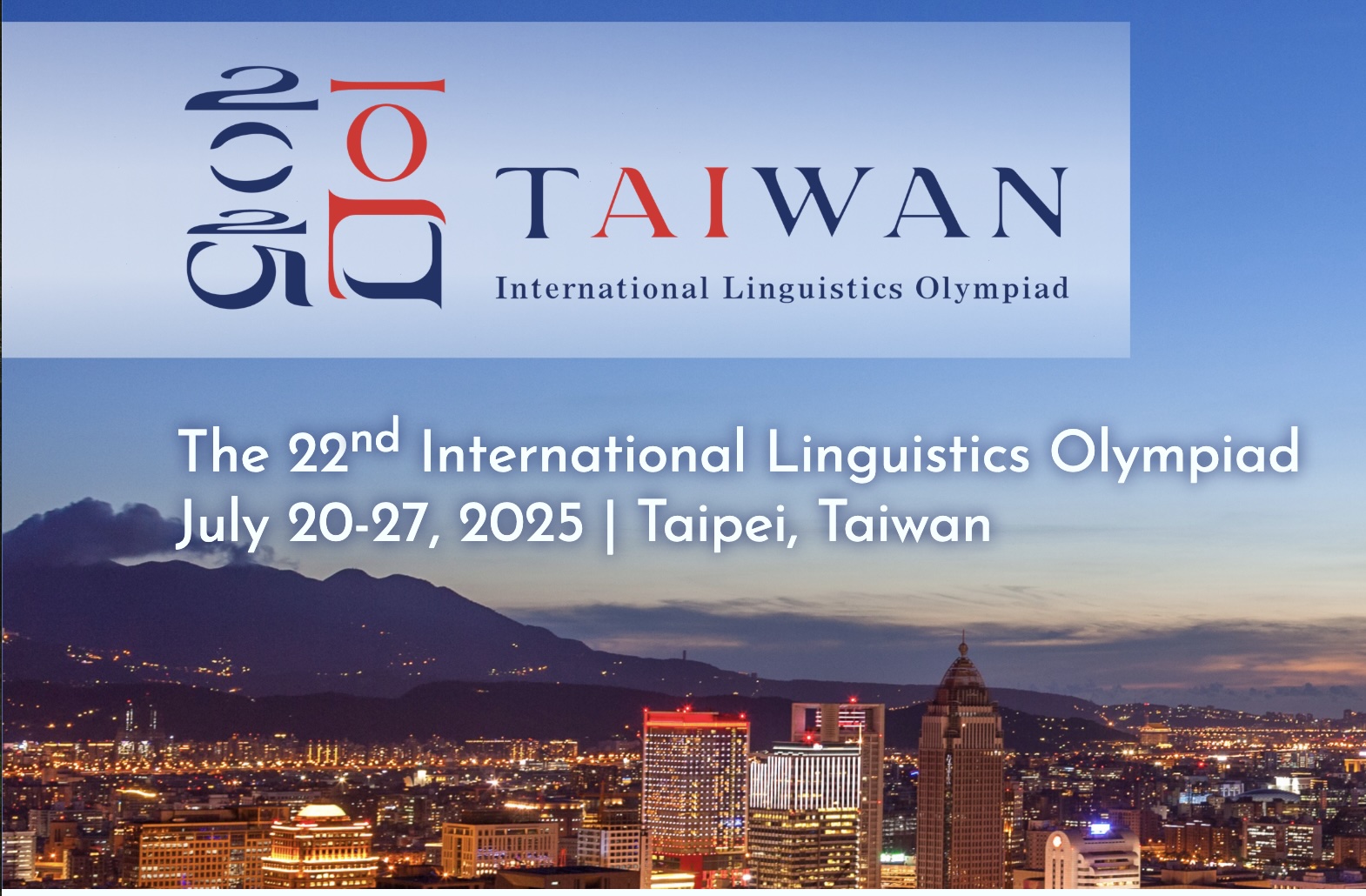 A dark blue and grey banner at the top of the image prominently displays "2025 IOL TAIWAN" with "International Linguistics Olympiad" underneath. Below the banner, against a backdrop of a city skyline at dusk with mountains in the background, text in white reads "The 22nd International Linguistics Olympiad" followed by "July 20-27, 2025 | Taipei, Taiwan". The city lights twinkle below the silhouetted mountains, suggesting a vibrant urban setting for the event.