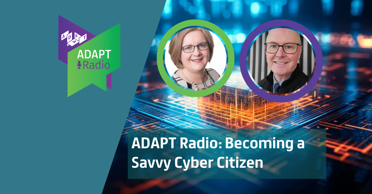 ADAPT Radio: Becoming a Savvy Cyber Citizen