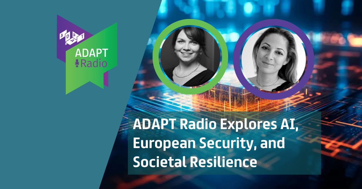 ADAPT Radio Explores AI, European Security, and Societal Resilience